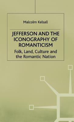 Jefferson and the Iconography of Romanticism - Kelsall, M