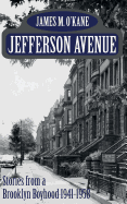 Jefferson Avenue: Stories from a Brooklyn Boyhood 1941-1958