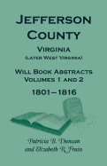 Jefferson County, Virginia (Later West Virginia), Will Book Abstracts, Volumes 1 and 2, 1801-1816