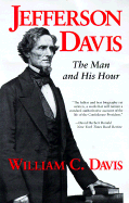 Jefferson Davis: The Man and His Hour - Davis, William C