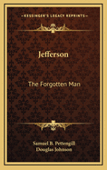 Jefferson the Forgotten Man