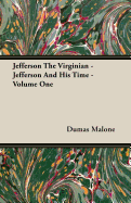 Jefferson the Virginian - Jefferson and His Time - Volume One
