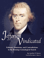 Jefferson Vindicated: Fallacies, Omissions, and Contradictions in the Hemings Genealogical Search - Burton, Cynthia H