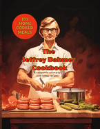 Jeffrey Dahmer Cookbook: A Twisted Culinary Cannibal Coloring Book: Cooking Qoutes from the World's Greatest Celebrity Chefs