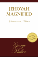 Jehovah Magnified: Sermons and Addresses by George Muller