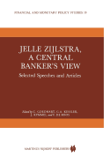 Jelle Zijlstra, a Central Banker's View: Selected Speeches and Articles