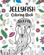 Jellyfish Coloring Book: Mandala Crafts & Hobbies Zentangle Books, Ocean Creatures, Under The Sea