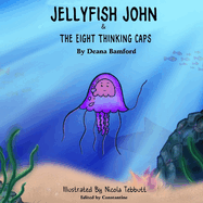 JELLYFISH JOHN: & THE EIGHT THINKING CAPS