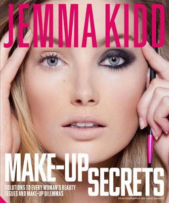 Jemma's Make-up Secrets: Solutions to every woman's beauty issues and make-up dilemmas - Kidd, Jemma