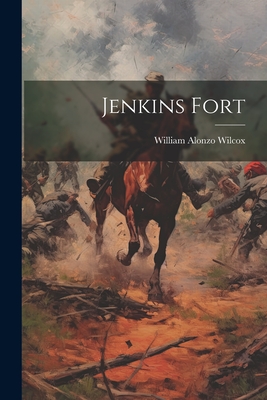 Jenkins Fort - Wilcox, William Alonzo (Creator)