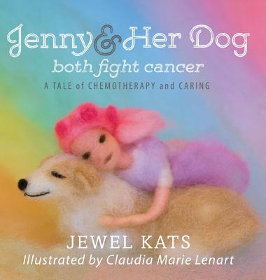 Jenny and her Dog Both Fight Cancer: A Tale of Chemotherapy and Caring - Kats, Jewel