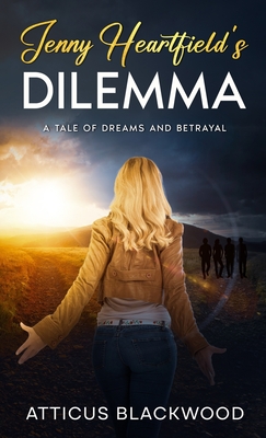 Jenny Heartfield 's Dilemma: A Tale of Dreams and Betrayal - Blackwood, Atticus