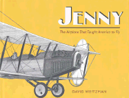 Jenny: The Airplane That Taugh America to Fly - 