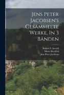 Jens Peter Jacobsen's Gesammelte Werke, In 3 Bnden