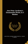 Jens Peter Jacobsen's Gesammelte Werke, in 3 Banden