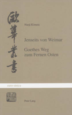 Jenseits Von Weimar: Goethes Weg Zum Fernen Osten - Hsia, Adrian (Editor), and Kimura, Naoji