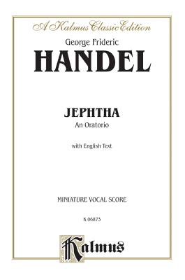 Jephtha (1752): Satb with S, S, A, T, Bar Soli (English Language Edition), Vocal Score - Handel, George Frideric (Composer)