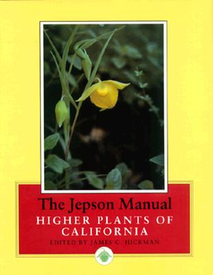 Jepson Manual: Higher Plants of California - Hickman, James C (Editor)