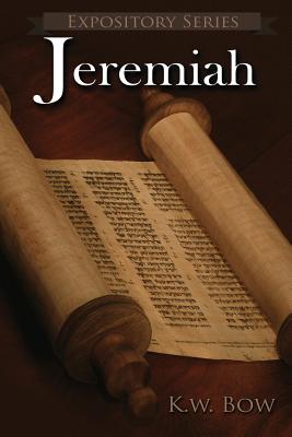 Jeremiah: A Literary Commentary On the Book of Jeremiah - Bow, Kenneth W