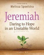 Jeremiah, Bible Study Leader Kit: Daring to Hope in an Unstable World