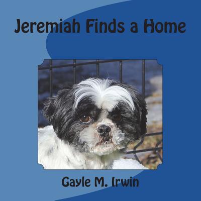 Jeremiah Finds a Home - Irwin, Gayle M