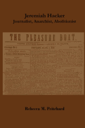 Jeremiah Hacker: Journalist, Anarchist, Abolitionist