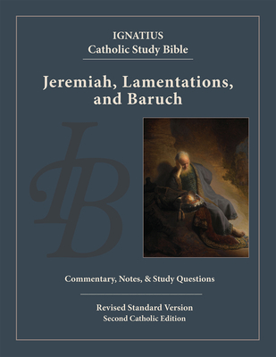 Jeremiah, Lamentations, and Baruch - Hahn, Scott (Editor), and Mitch, Curtis, and Walters, Dennis (Contributions by)