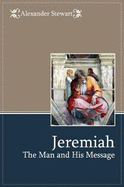 Jeremiah: The Man and His Message