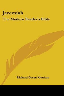 Jeremiah: The Modern Reader's Bible - Moulton, Richard Green (Editor)