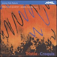 Jeremy Dale Roberts: Tristia; Croquis - Aaron Shorr (piano); Kreutzer Quartet