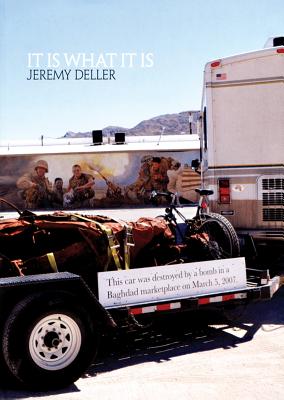 Jeremy Deller: It Is What It Is: Conversations about Iraq - Deller, Jeremy, and Thompson, Nato (Contributions by)