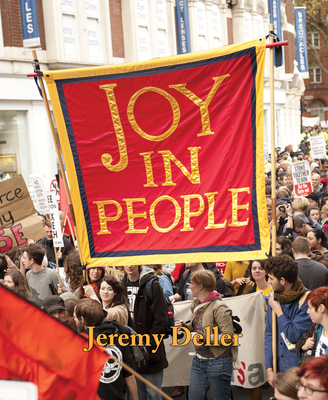 Jeremy Deller: Joy in People - Rugoff, Ralph, and Young, Rob, and Hall, Stuart