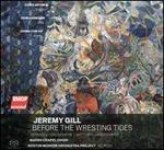Jeremy Gill: Before the Wresting Tides