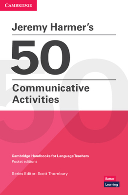 Jeremy Harmer's 50 Communicative Activities - Harmer, Jeremy, and Thornbury, Scott (Consultant editor)