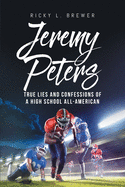 Jeremy Peters: True Lies and Confessions of a High School All-American