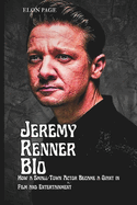 Jeremy Renner Bio: How a Small-Town Actor Became a Giant in Film and Entertainment