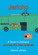 Jericho: A Novel in Dialogue: Journey of a New Creature