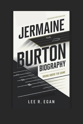 Jermaine Burton Biography: Rising Above the Game - R Egan, Lee