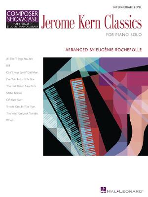 Jerome Kern Classics: Composer Showcase - Kern, Jerome (Composer), and Rocherolle, Eugenie (Creator)