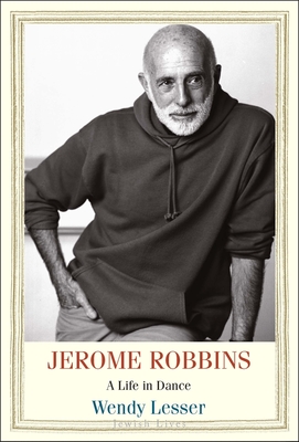 Jerome Robbins: A Life in Dance - Lesser, Wendy