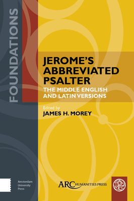 Jerome's Abbreviated Psalter: The Middle English and Latin Versions - Morey, James H (Editor)