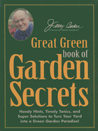 Jerry Baker's Great Green Book of Garden Secrets: Handy Hints, Timely Tonics, and Super Solutions to Turn Your Yard Into a Green Garden Paradise!