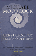 Jerry Cornelius: His Lives and His Times