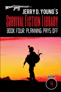 Jerry D. Young's Survival Fiction Library: Book Four: Planning Pays Off