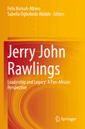 Jerry John Rawlings: Leadership and Legacy: A Pan-African Perspective