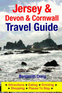 Jersey, Devon & Cornwall Travel Guide: Attractions, Eating, Drinking, Shopping & Places to Stay