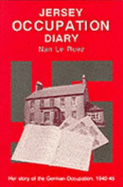 Jersey Occupation Diary: Her Story of the German Occupation 1940-1945 - Le Ruez, Nan