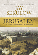 Jerusalem: A Biblical and Historical Case for the Jewish Capital