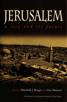 Jerusalem: A City and Its Future - Breger, Marshall (Editor), and Ahimeir, Ora (Editor)