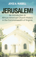 Jerusalem! an Introduction to African American Church History in the Commonwealth of Virginia